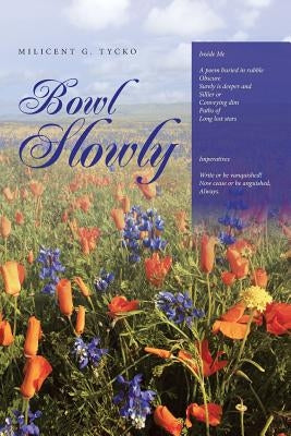 Bowl Slowly by Tycko, Milicent G.