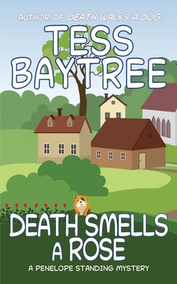 Death Smells a Rose: A Penelope Standing Mystery by Baytree, Tess