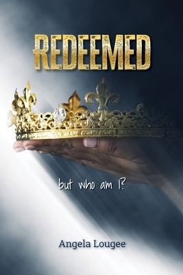 Redeemed: But Who Am I? by Lougee, Angela