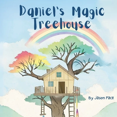 Daniel's Magic Treehouse by Pace, Jason