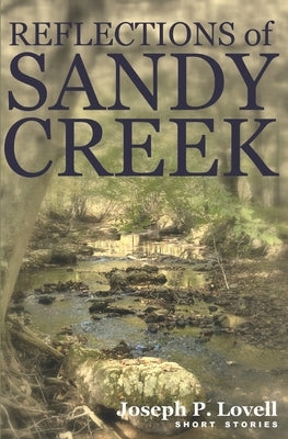 Reflections of Sandy Creek: Short Stories by Lovell, Joseph