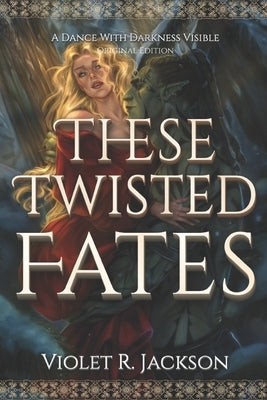 These Twisted Fates: A Dark Fantasy Romance by Jackson, Violet