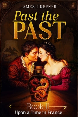 Past the Past: Book II- Upon A Time In France by Kepner, James I.