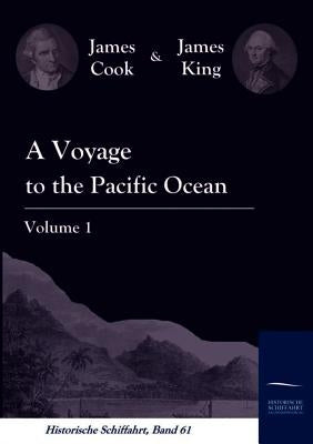 A Voyage to the Pacific Ocean Vol. 1 by King, James