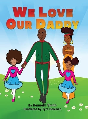 We Love Our Daddy by Smith, Kenneth J.