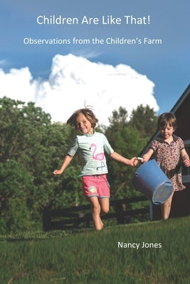 Children Are LIke That!: Observations from the Children's Farm by Jones, Nancy