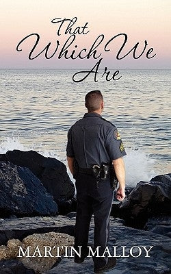 That Which We Are by Malloy, Martin