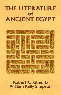 The Literature of Ancient Egypt by William Kelley Simpson