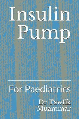Insulin Pump: For Paediatrics by Muammar, Tawfik