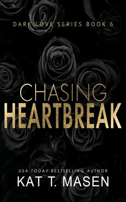 Chasing Heartbreak by T. Masen, Kat