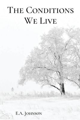 The Conditions We Live by Johnson, E. A.