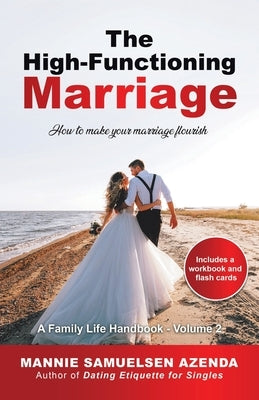The High-Functioning Marriage: How to Make Your Marriage Flourish by Azenda, Mannie Samuelsen