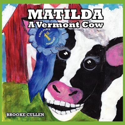 Matilda: A Vermont Cow by Brooke, Cullen
