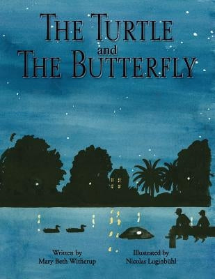 The Turtle and The Butterfly by Witherup, Mary Beth