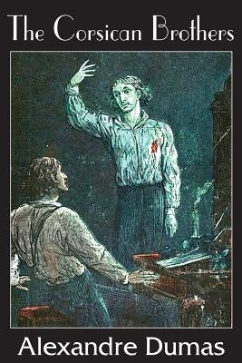 The Corsican Brothers by Dumas, Alexandre