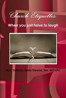 Church Etiquettes: When you just have to laugh by Seals-Stewart, Yolanda