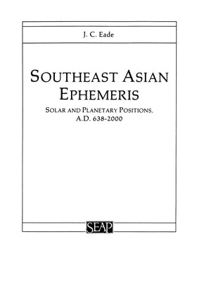 Southeast Asian Ephemeris by Eade, J. C.