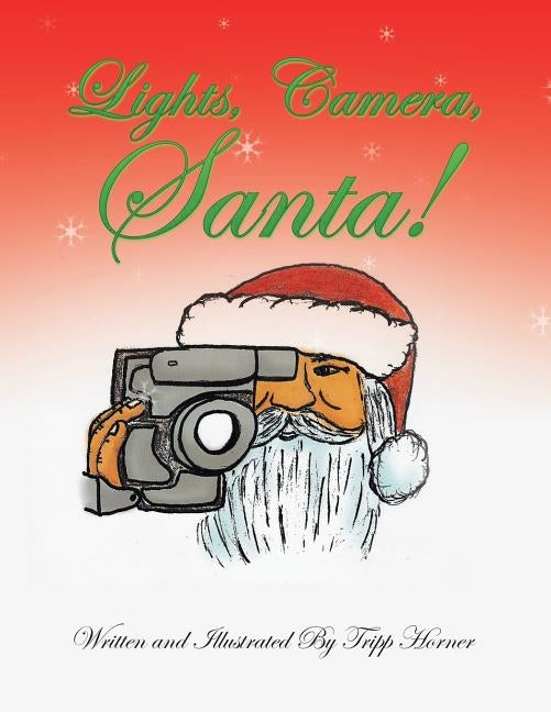 Lights, Camera, Santa! by Horner, Tripp