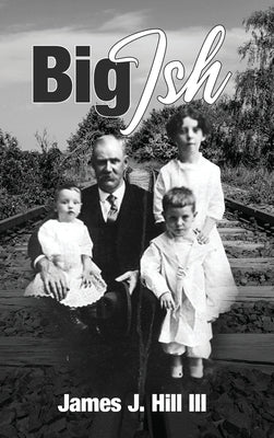 Big Ish by Hill, James J.