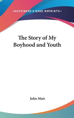 The Story of My Boyhood and Youth by Muir, John