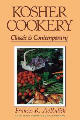 Kosher Cookery: Classic and Contemporary by AvRutick, Frances R.