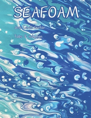 Seafoam: By Jess Lewis by Lewis, Jess