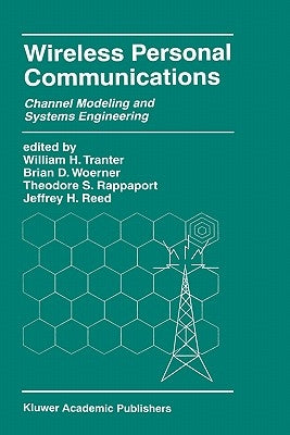 Wireless Personal Communications: Channel Modeling and Systems Engineering by Tranter, William H.
