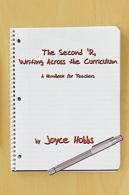 The Second 'R, Writing Across the Curriculum: A Handbook for Teachers by Hobbs, Joyce