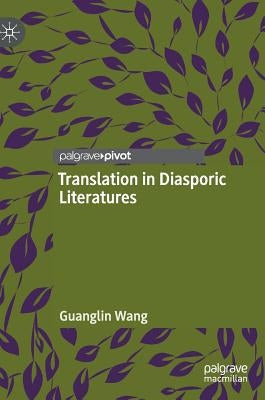 Translation in Diasporic Literatures by Wang, Guanglin