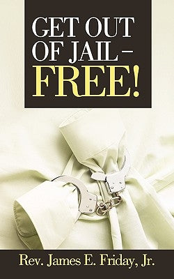 Get Out of Jail - Free! by Friday, James E., Jr.