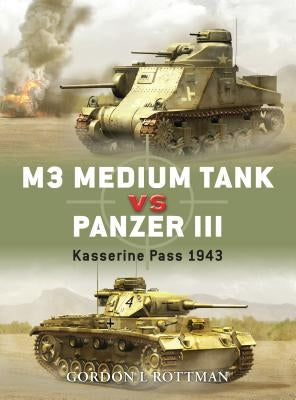 M3 Medium Tank Vs Panzer III: Kasserine Pass 1943 by Rottman, Gordon L.