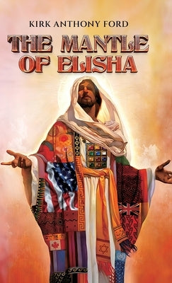 The Mantle of Elisha by Anthony Ford, Kirk