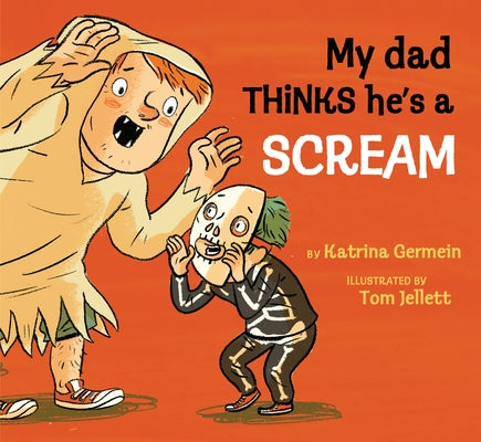 My Dad Thinks He's a Scream by Germein, Katrina