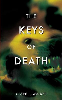 The Keys of Death by Walker, Clare T.