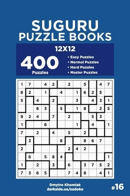 Suguru Puzzle Books - 400 Easy to Master Puzzles 12x12 (Volume 16) by Veider, Dart