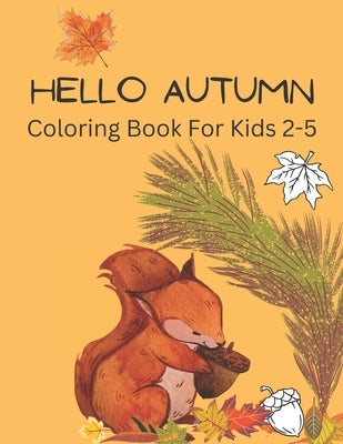 Hello Autumn: Coloring Book For Kids 2-5 by Publishings, H.