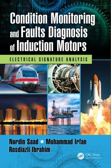 Condition Monitoring and Faults Diagnosis of Induction Motors: Electrical Signature Analysis by Saad, Nordin