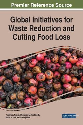Global Initiatives for Waste Reduction and Cutting Food Loss by Gunjal, Aparna B.