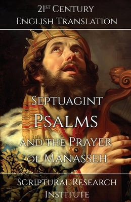 Septuagint - Psalms and the Prayer of Manasseh by Scriptural Research Institute