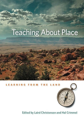 Teaching about Place: Learning from the Land by Christensen, Laird