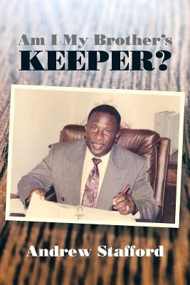 Am I My Brother's Keeper? by Stafford, Andrew