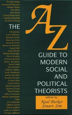 A-Z Guide to Modern Social and Political Theorists by Sim, Professor Stuart