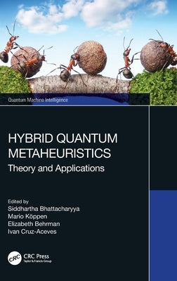 Hybrid Quantum Metaheuristics: Theory and Applications by Bhattacharyya, Siddhartha