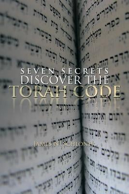 Seven Secrets Discover the Torah Code by Schloner, James N.