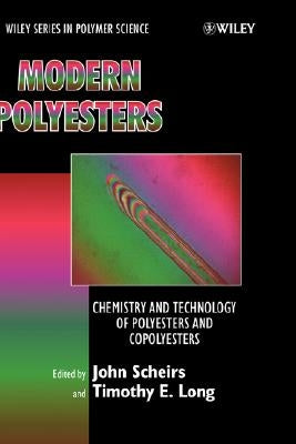 Modern Polyesters: Chemistry and Technology of Polyesters and Copolyesters by Scheirs, John
