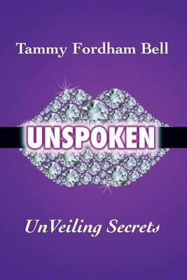 UnSpoken: UnVeiling Secrets by Bell, Tammy Fordham