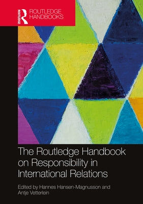 The Routledge Handbook on Responsibility in International Relations by Hansen-Magnusson, Hannes