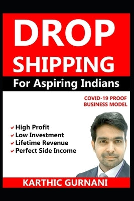 Dropshipping For Aspiring Indians: Covid-19 Proof Business Model by Gurnani, Karthic