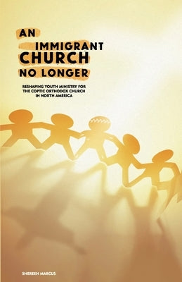 An Immigrant Church No Longer by Marcus, Shereen