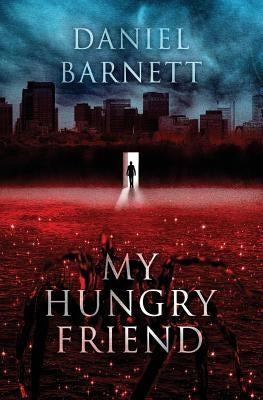 My Hungry Friend by Barnett, Daniel